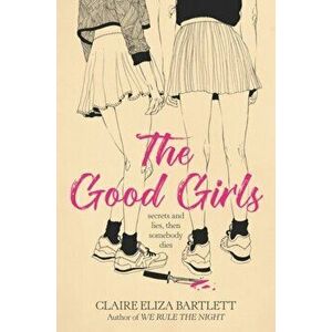 The Good Girls, Paperback - Claire Eliza Bartlett imagine