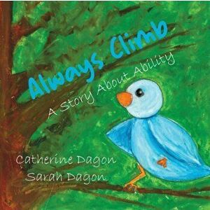 Always Climb, Paperback - Sarah Dagon imagine