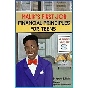Malik's First Job: Financials Principles for Teens, Paperback - Kerwyn S. Phillip imagine