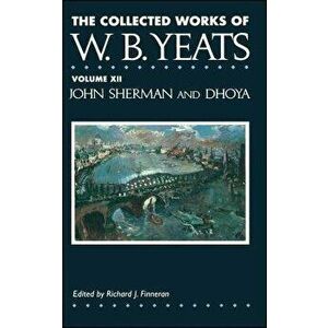 The Collected Works of W.B. Yeats Vol. XII: John Sherm, Paperback - William Butler Yeats imagine