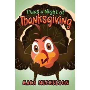 T'was a Night of Thanksgiving, Paperback - Kara Mickelson imagine