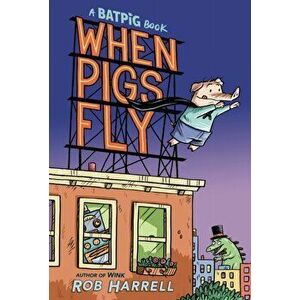 Batpig: When Pigs Fly, Hardcover - Rob Harrell imagine