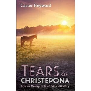 Tears of Christepona, Paperback - Carter Heyward imagine