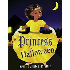 A Princess for Halloween, Paperback - Diane Miles Griffin imagine