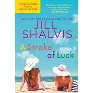 A Stroke of Luck: 2-In-1 Edition with at Last and Forever and a Day, Paperback - Jill Shalvis imagine