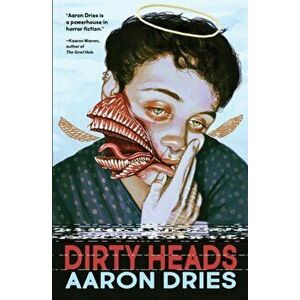 Dirty Heads: A novella of cosmic coming-of-age horror, Paperback - Aaron Dries imagine