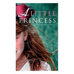 A Little Princess, Paperback - Francis Hodgson Burnett imagine