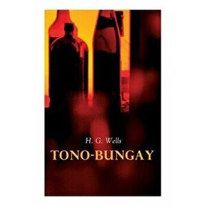 Tono-Bungay, Paperback - H. G. Wells imagine