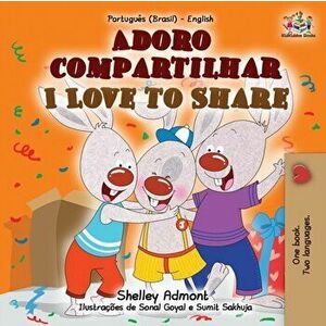 I Love to Share (Portuguese English Bilingual Book for Kids -Brazilian): Brazilian Portuguese, Paperback - Shelley Admont imagine