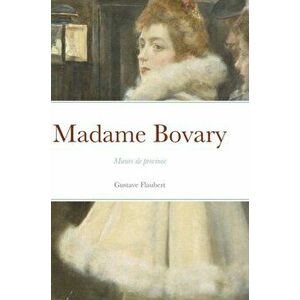 Madame Bovary: Moeurs de province, Hardcover - Gustave Flaubert imagine