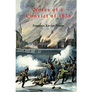 Notes of a Convict of 1838, Paperback - Francois Xavier Prieur imagine