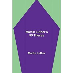Martin Luther's 95 Theses, Paperback - Martin Luther imagine
