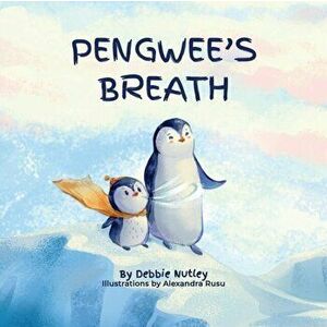 Pengwee's Breath, Paperback - Debbie Nutley imagine