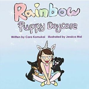 Rainbow Puppy Daycare, Paperback - Cara Komukai imagine