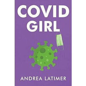 COVID Girl, Paperback - Andrea Latimer imagine