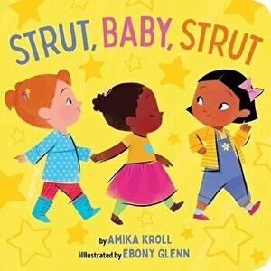 Strut, Baby, Strut, Board book - Amika Kroll imagine