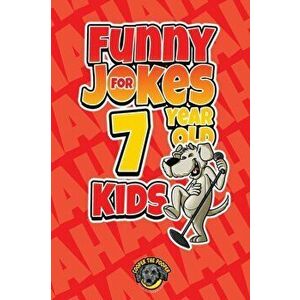 Funny Jokes for 7 Year Old Kids: 100 Crazy Jokes That Will Make You Laugh Out Loud!, Paperback - Cooper The Pooper imagine