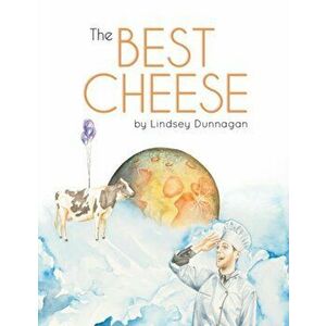 The Best Cheese, Paperback - Lindsey J. Dunnagan imagine