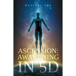 Ascension: Awakening in 5D, Paperback - Heather Lee imagine