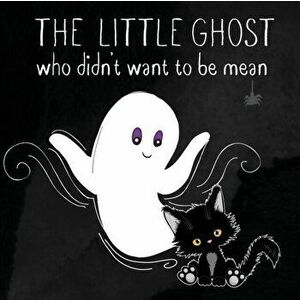 The Little Ghost Who Didn't Want to Be Mean: A Picture Book Not Just for Halloween, Paperback - Isla Wynter imagine