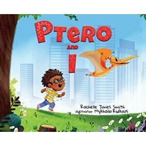 Ptero and I, Hardcover - Rachelle Jones Smith imagine
