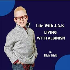 Life With J.A.K Living with Albinism: Living with Albinism, Paperback - *** imagine