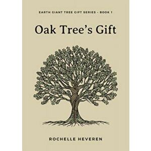 Oak Tree's Gift, Paperback - Rochelle Heveren imagine