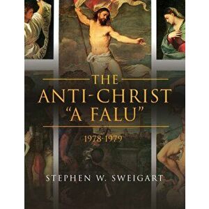 The Anti-Christ A falu: 1978-1979, Paperback - Stephen Sweigart imagine