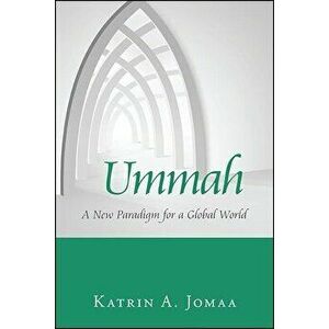 Ummah: A New Paradigm for a Global World, Paperback - Katrin A. Jomaa imagine