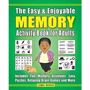 The Easy & Enjoyable Memory Activity Book for Adults: Filled with Fun Memory Activities, Easy Puzzles, Relaxing Brain Games and More - J. D. Kinnest imagine