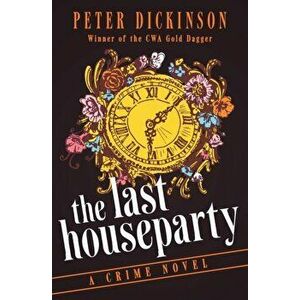 The Last Houseparty: A Crime Novel, Paperback - Peter Dickinson imagine