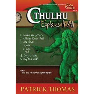 Cthulhu Explains It All: A Dear Cthulhu Collection, Paperback - Patrick Thomas imagine