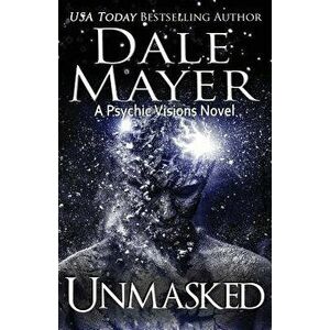 Unmasked: A Psychic Visions Novel, Paperback - Dale Mayer imagine