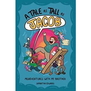 A Tale as Tall as Jacob: Misadventures with My Brother, Paperback - Samantha Edwards imagine