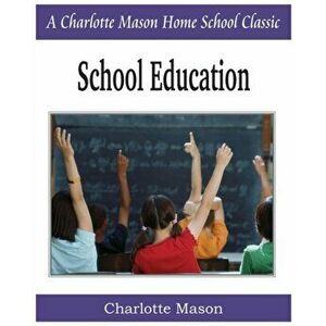 School Education: Charlotte Mason Homeschooling Series, Vol. 3, Paperback - Charlotte Mason imagine
