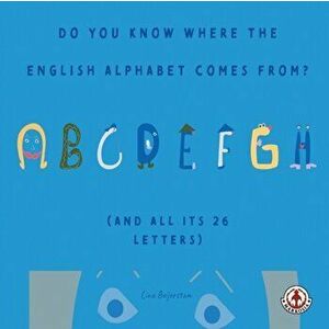 Do You Know Where the English Alphabet Comes From?, Paperback - Lina Beijerstam imagine