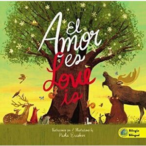 El Amor Es / Love Is - Edición Bilingüe, Hardcover - Paola Escobar imagine