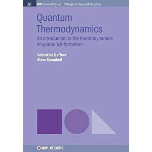 Quantum Thermodynamics: An Introduction to the Thermodynamics of Quantum Information, Paperback - Sebastian Deffner imagine
