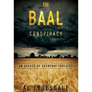 The Baal Conspiracy, Paperback - Al Truesdale imagine