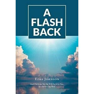 A Flash Back, Paperback - Ezra Johnson imagine