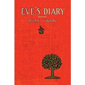 Eve's Diary, Complete with >50 Illustrations, Paperback - Mark Twain imagine