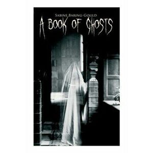 A Book of Ghosts: 20 Horror Stories, Paperback - Sabine Baring-Gould imagine