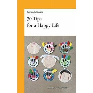 30 Tips for a Happy Life, Paperback - Fernando Sarráis imagine