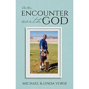 An Encounter with God, Paperback - Michael Vorse imagine