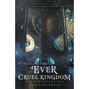 The Ever Cruel Kingdom, Paperback - Rin Chupeco imagine