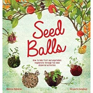 Seed Balls, Hardcover - Elizabeth Mary Cummings imagine
