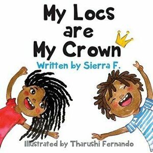 My Locs are My Crown, Paperback - Sierra F imagine
