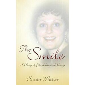 The Smile: A Story of Friendship and Victory, Paperback - Susan Mason imagine