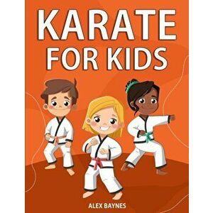 Karate for Kids, Paperback - Alex Baynes imagine