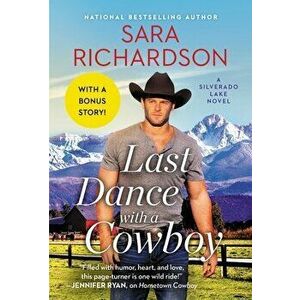 Last Dance with a Cowboy: Includes a Bonus Novella, Paperback - Sara Richardson imagine